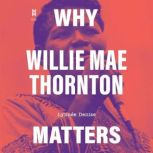 Why Willie Mae Thornton Matters, Lynnee Denise
