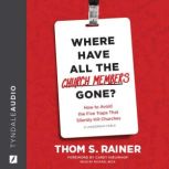 Where Have All the Church Members Gon..., Thom S. Rainer