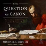 The Question of Canon, Michael J. Kruger