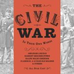 The Civil War In Their Own Words, Anna Lyse Erickson