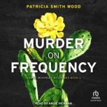 Murder on Frequency, Patricia Smith Wood