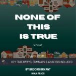 Summary None of This Is True, Brooks Bryant