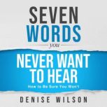 Seven Words You Never Want to Hear, Denise Wilson