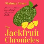 The Jackfruit Chronicles, Shahnaz Ahsan