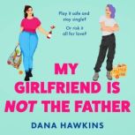 My Girlfriend is Not the Father, Dana Hawkins