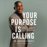 Your Purpose Is Calling, Dharius Daniels