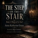 The step on the stair  Book 3 Which ..., Anna Katharine Green