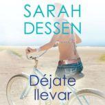 Déjate llevar, Sarah Dessen