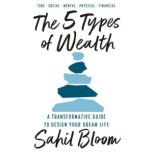 The 5 Types of Wealth, Sahil Bloom