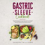 Gastric Sleeve Cookbook, Sandra Williams
