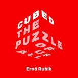 Cubed The Puzzle of Us All, Erno Rubik
