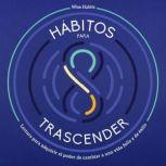 8 Habitos Para Trascender, Lectura Pa..., Wise Habits