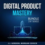 Digital Product Mastery Bundle, 2 in ..., J.J. Gordon