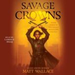 Savage Crowns, Matt Wallace