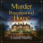 Murder at Ravenswood House, Louise Marley