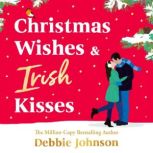 Christmas Wishes and Irish Kisses, Debbie Johnson