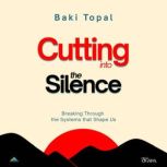 Cutting into the silence, Baki Topal