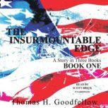 The Insurmountable Edge Book One, Thomas H. Goodfellow
