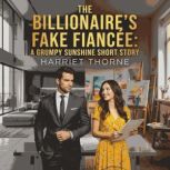 The Billionaires Fake Fiancee A Gru..., Harriet Thorne