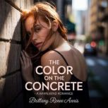 The Color On The Concrete  A whirlwi..., Brittany Renee Annis