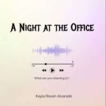 A Night at the Office, Kayla Raven Alvarado