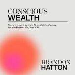 Conscious Wealth Money, Investing, a..., Brandon Hatton