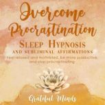 Overcome Procrastination Sleep Hypno..., Grateful Minds