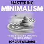 Mastering Minimalism, Jordan Williams