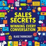 Sales Secrets for Winning Every Conve..., Blaise Thornecroft