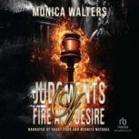 Judgments of Fire and Desire, Monica Walters