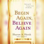 Begin Again, Believe Again, Sharon A. Hersh