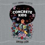 Concrete Kids, Amyra Leon