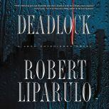 Deadlock A John Hutchinson Novel, Robert Liparulo