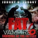 Fat Vampire 6 Survival of the Fattes..., Johnny B. Truant