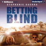 Betting Blind, Stephanie Guerra