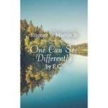 One Can See Differently by E. C., Eugene St Martin Jr