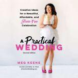 A Practical Wedding Creative Ideas for a Beautiful, Affordable, and Stress-free Celebration, Meg Keene