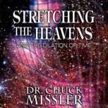 Stretching the Heavens and the Dilati..., Chuck Missler