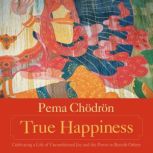 True Happiness, Pema Chodron