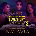 Who Wants that Perfect Love Story Anyway 3, Natavia Stewart