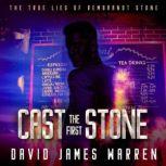 Cast the First Stone A time-travel thriller, David James Warren