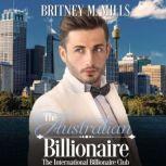 The Australian Billionaire An Enemies to Lovers Romance, Britney M. Mills