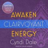 Awaken Clairvoyant Energy, Cyndi Dale
