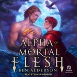 Alpha of Mortal Flesh, Ben Alderson