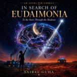 In Search of Eudaimonia Ad Astra Pe..., Saibal Guha
