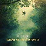 Echoes of the Rainforest, Greg Cetus