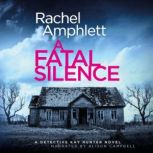 A Fatal Silence, Rachel Amphlett