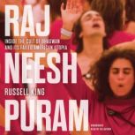 Rajneeshpuram Inside the Cult of Bhagwan and Its Failed American Utopia, Russell King