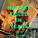 Havent Killed in Years, Amy K. Green
