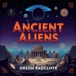 Ancient Aliens Secrets That Will Cha..., Orson Radcliffe